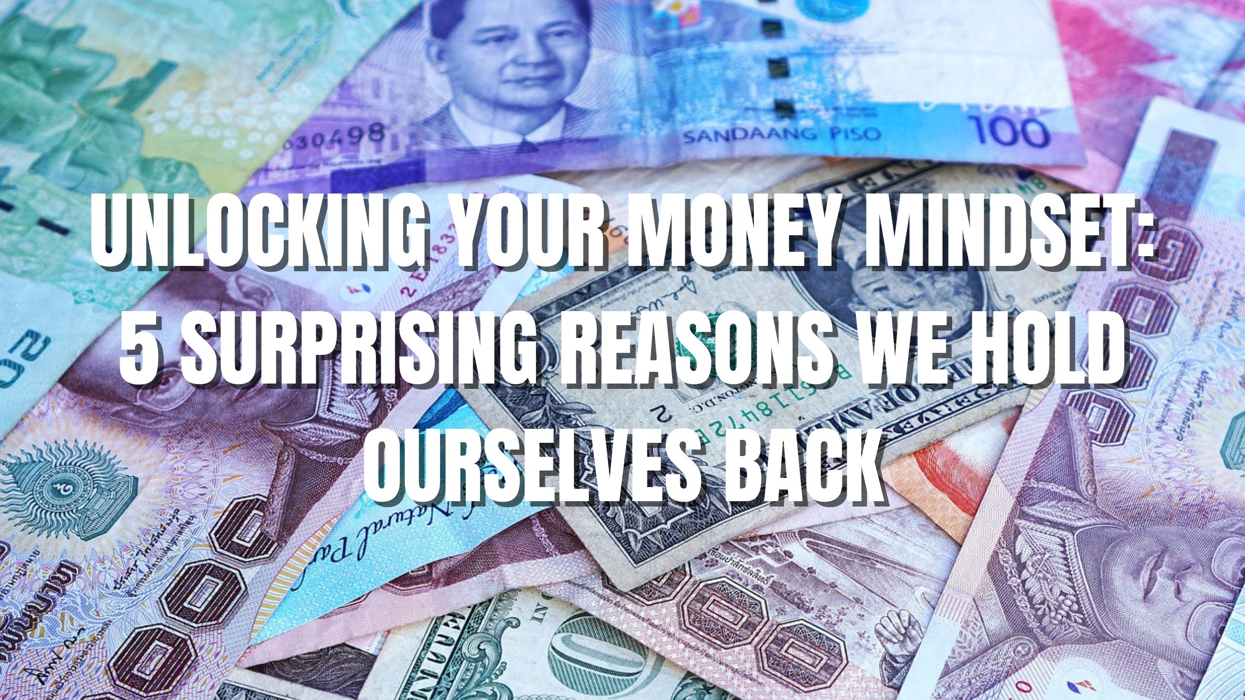 Unlocking Your Money Mindset: 5 Surprising Reasons We Hold Ourselves Back